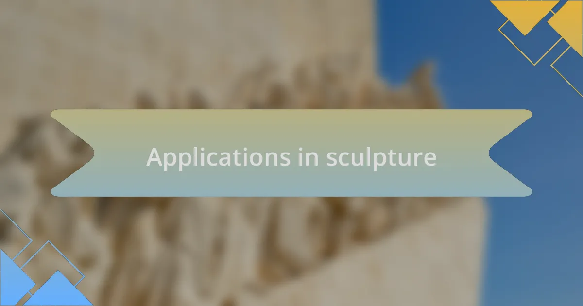 Applications in sculpture