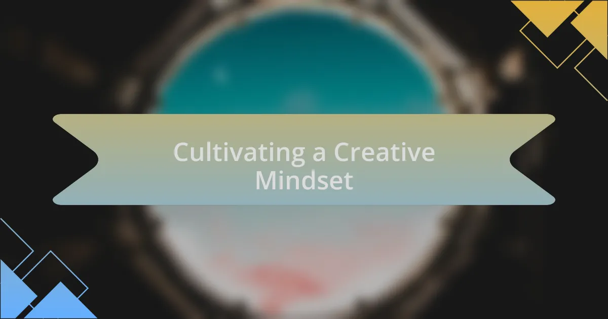 Cultivating a Creative Mindset