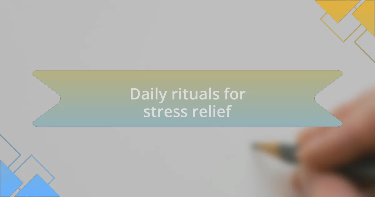 Daily rituals for stress relief
