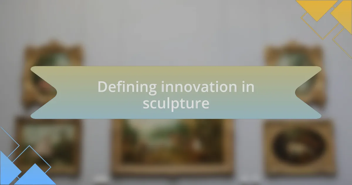 Defining innovation in sculpture