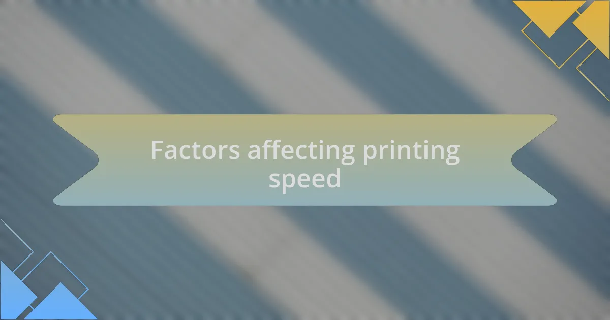 Factors affecting printing speed