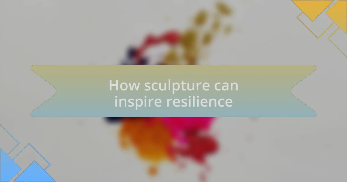 How sculpture can inspire resilience