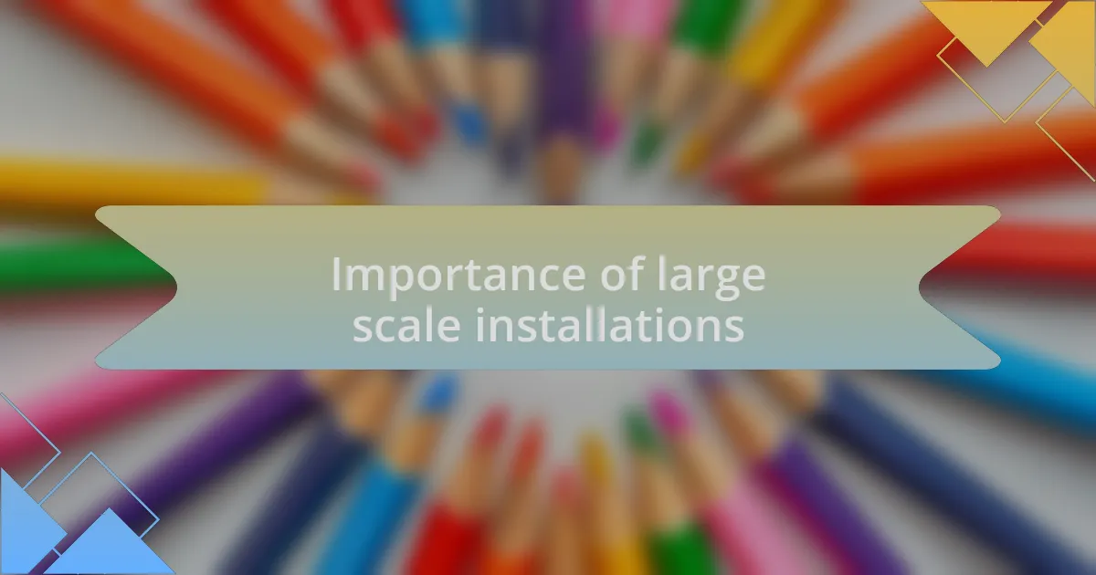 Importance of large scale installations