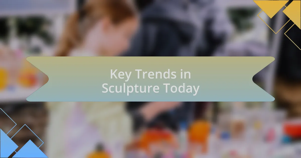 Key Trends in Sculpture Today