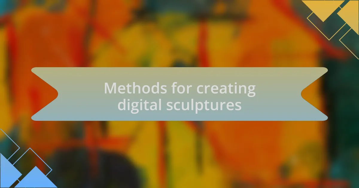 Methods for creating digital sculptures