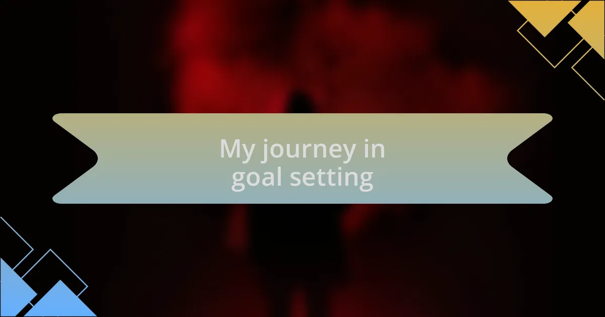 My journey in goal setting