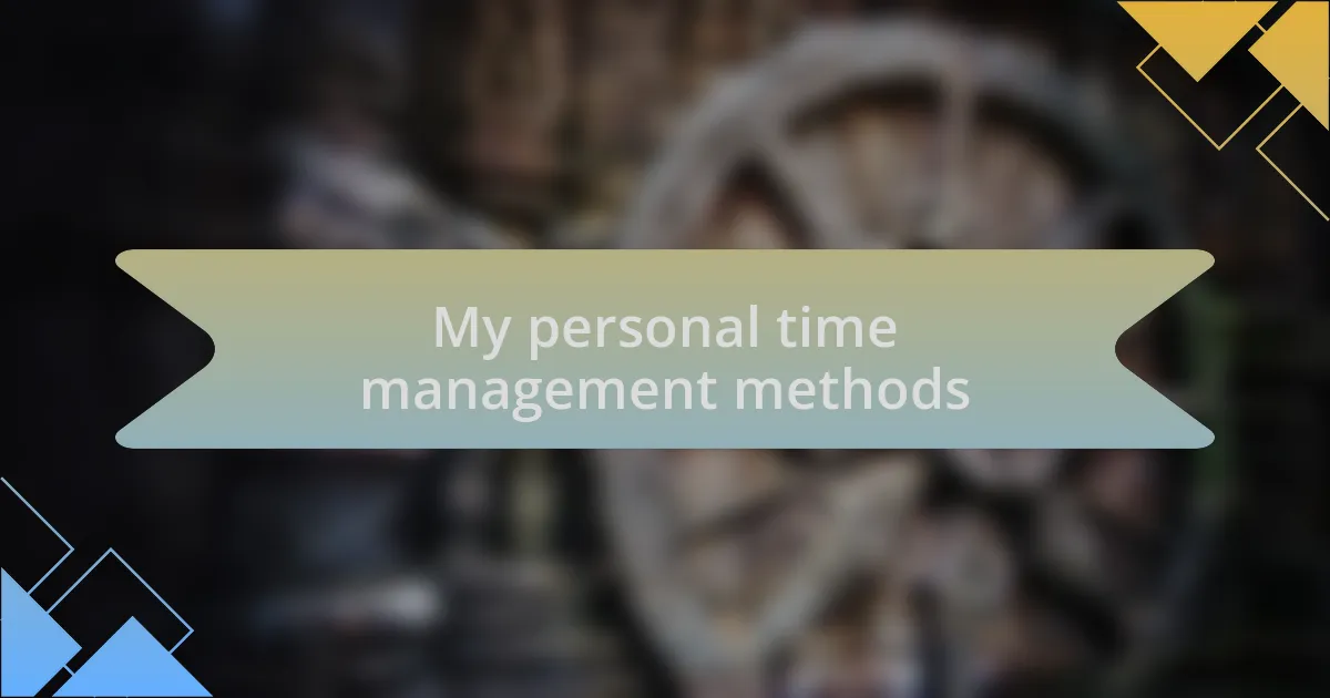 My personal time management methods