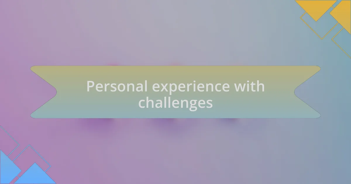 Personal experience with challenges