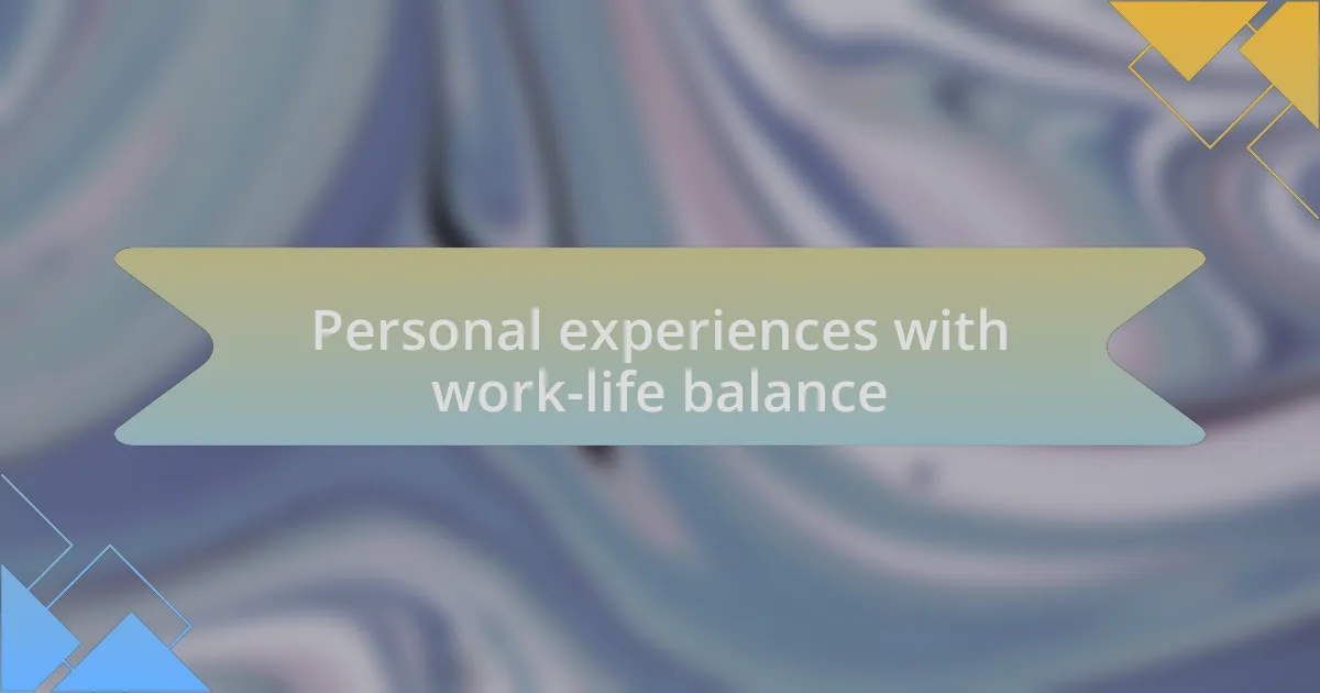 Personal experiences with work-life balance