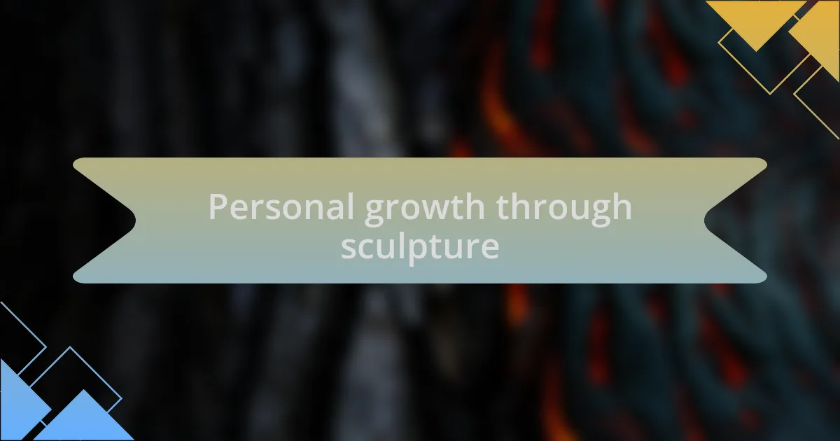 Personal growth through sculpture