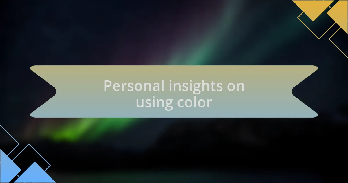 Personal insights on using color