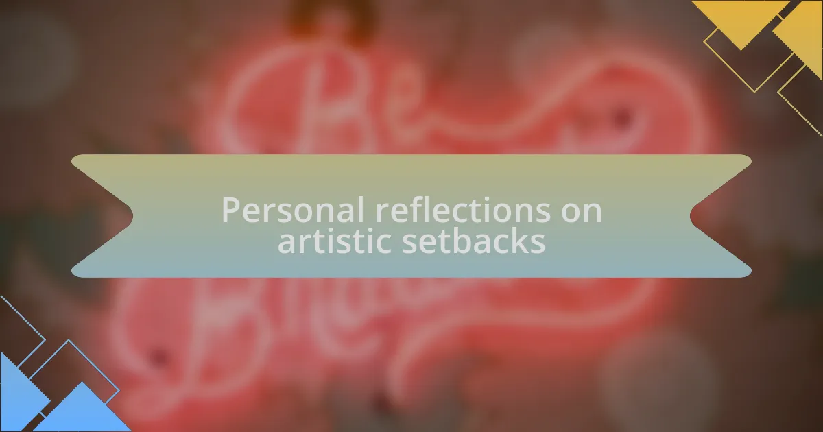 Personal reflections on artistic setbacks