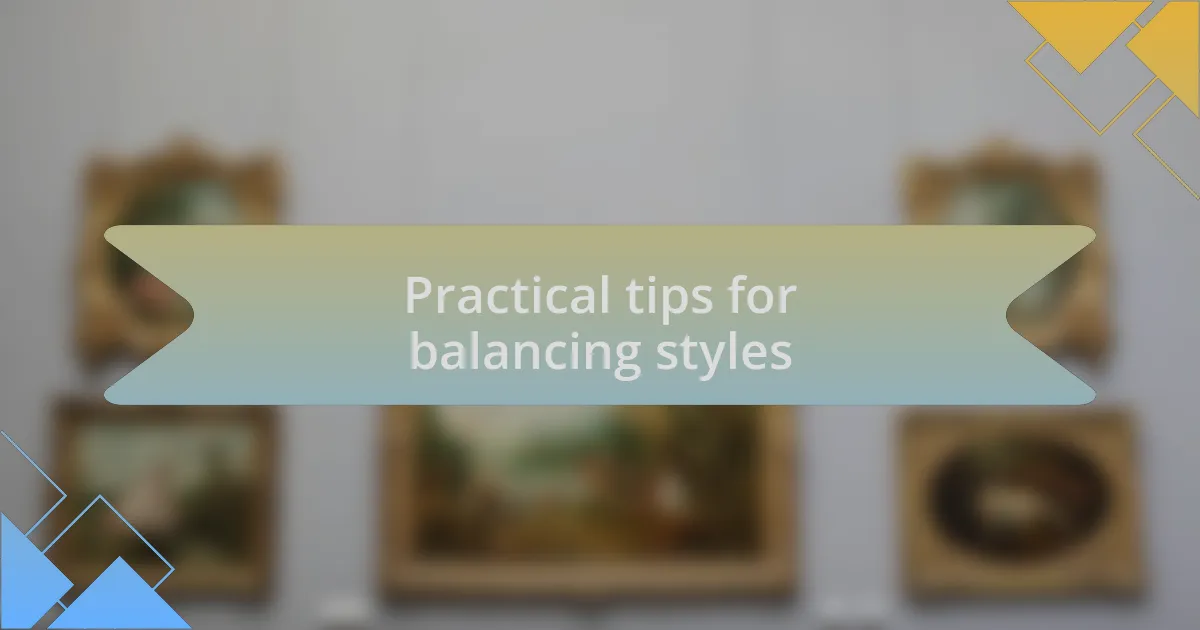Practical tips for balancing styles