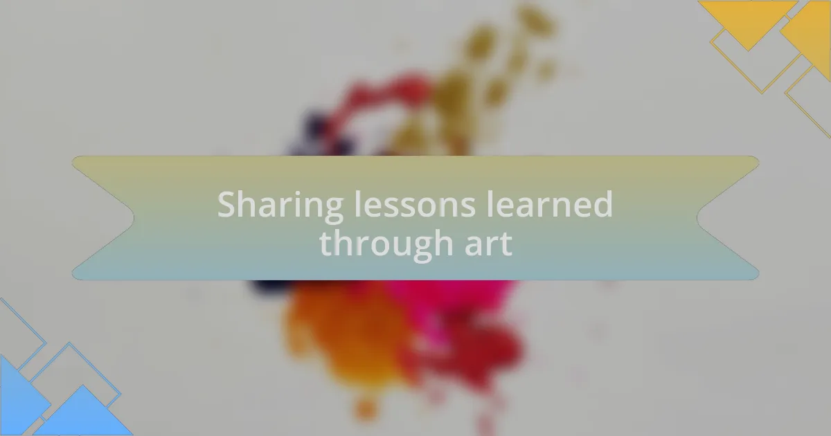 Sharing lessons learned through art