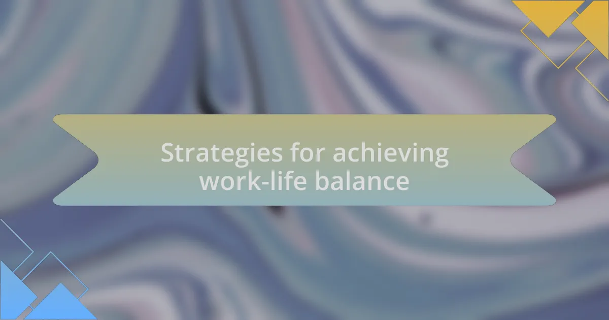 Strategies for achieving work-life balance