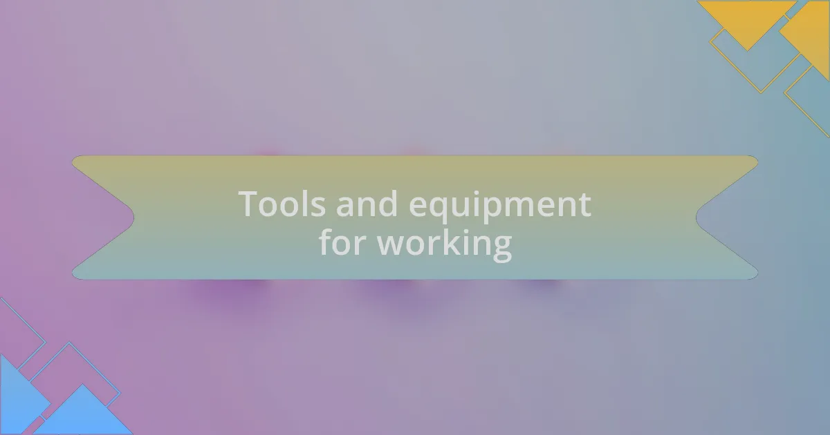 Tools and equipment for working