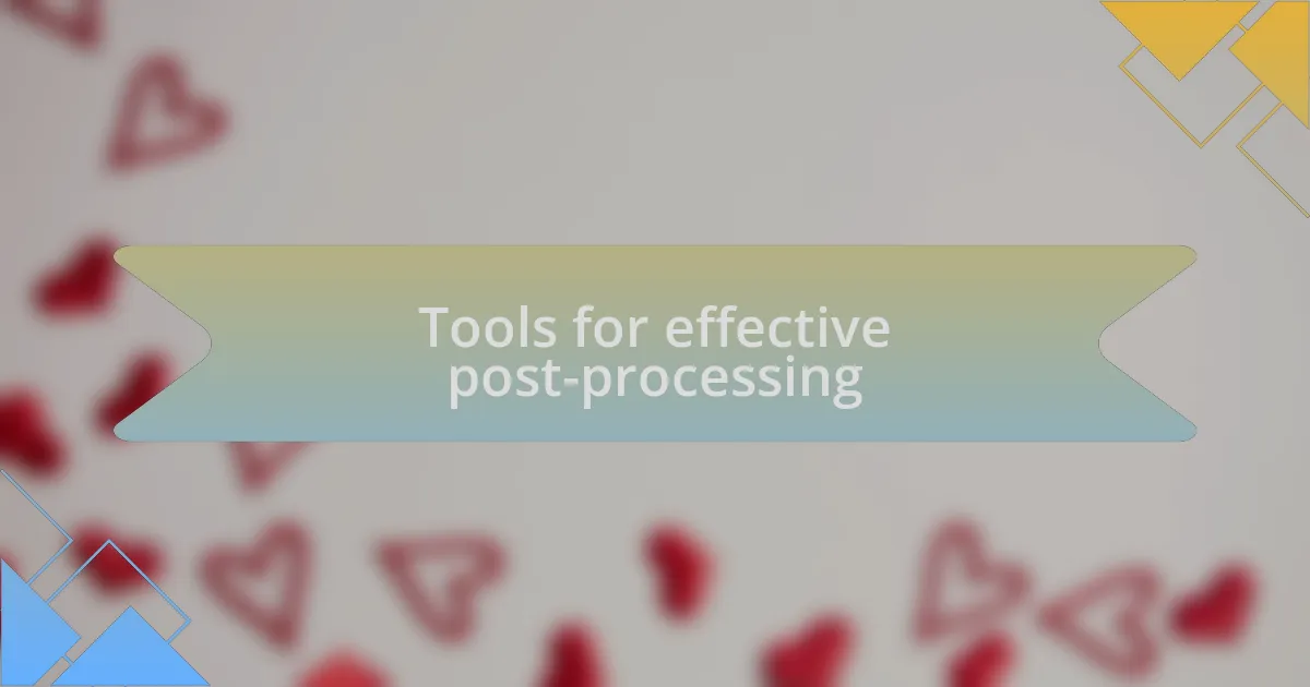 Tools for effective post-processing