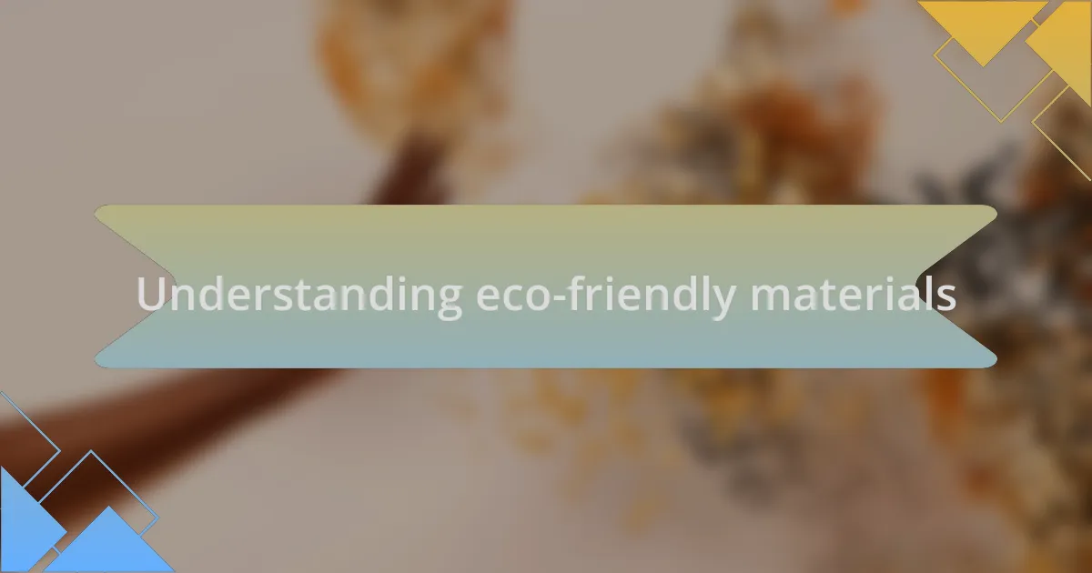 Understanding eco-friendly materials