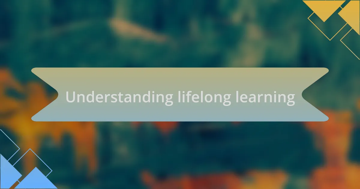 Understanding lifelong learning