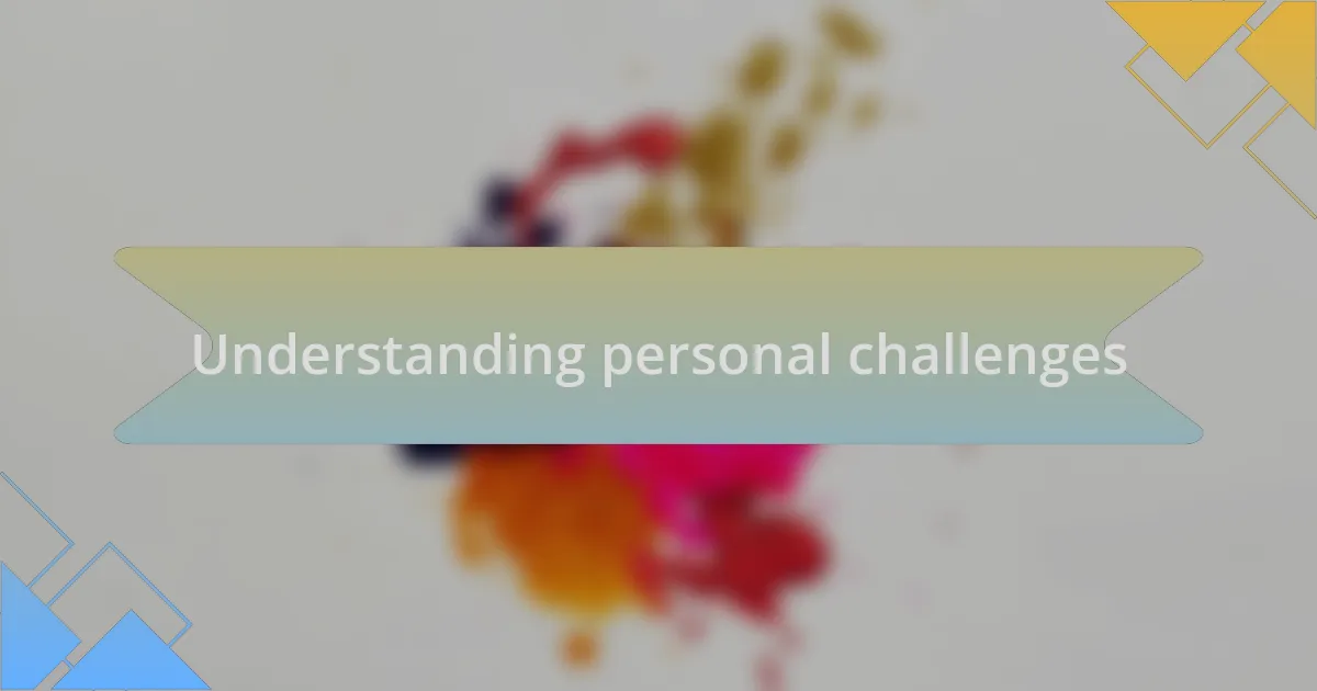 Understanding personal challenges