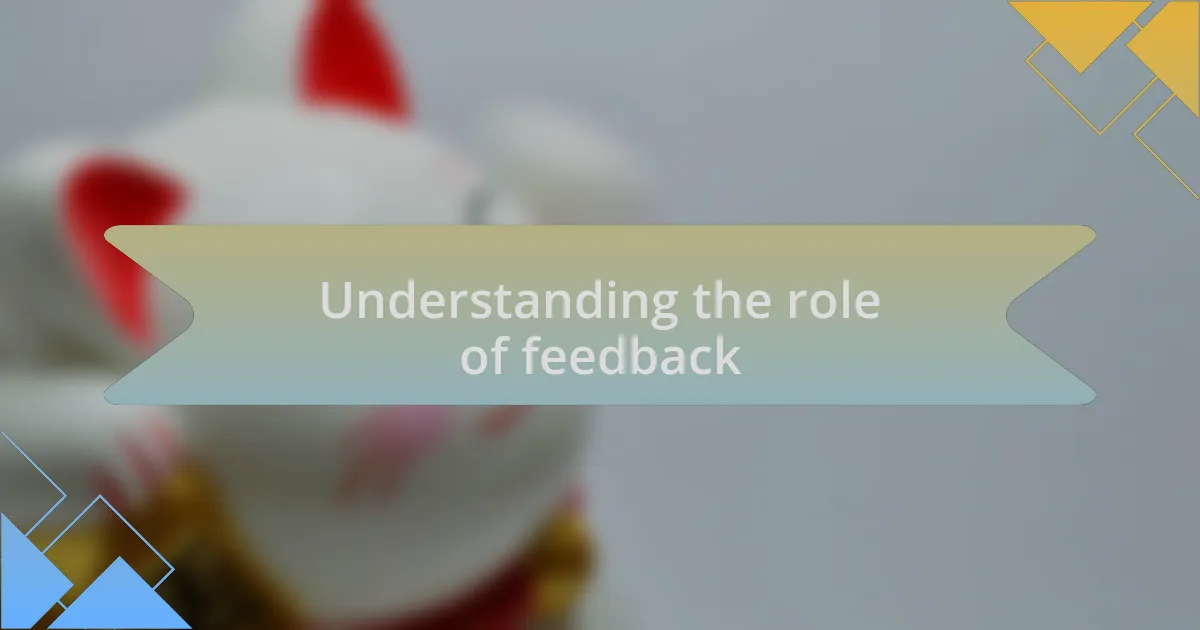 Understanding the role of feedback