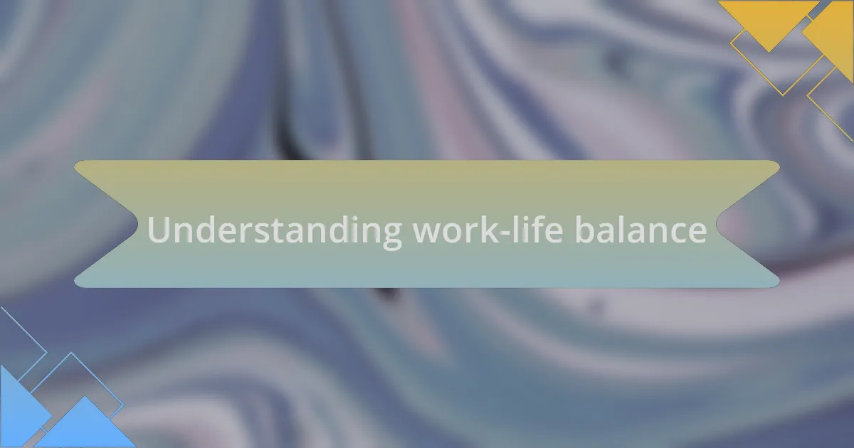 Understanding work-life balance