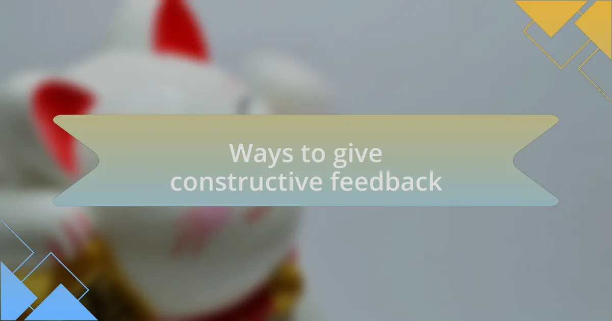 Ways to give constructive feedback